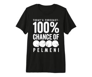 Todays Forecast - 100% Chance of Pelmeni Premium T-Shirt