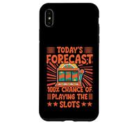 Today's forecast 100% chance of playing the slots Case for iPhone XS Max