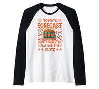 Today's forecast 100% chance of playing the slots Raglan Baseball Tee