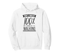 Today's Forecast 100% Chance Of Walking Pullover Hoodie