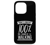 Today's Forecast 100% Chance Of Walking Walkers Hikers Case for iPhone 13 Pro