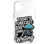Today's Forecast 100% Chance Of Writing Case for iPhone 16 Plus