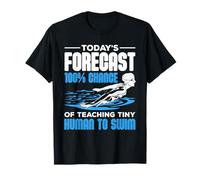 Today's Forecast 100% Chance to Teach Swim Design T-Shirt