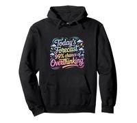 Today's Forecast 99% Chance Of Overthinking - Pullover Hoodie