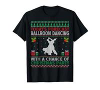 Today's Forecast Ballroom Dancing Dancer Ugly Christmas T-Shirt