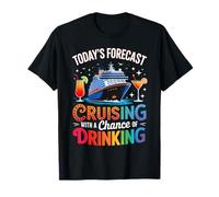Today's Forecast Cruising With A Chance Of Drinking 2025 T-Shirt