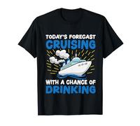 Today's Forecast Cruising With A Chance Of Drinking Cruising T-Shirt