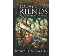 Today's Friends: The Saga of the Archers Continues: 22 (The Company of Archers saga)