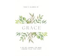 Today's Glimpse of Grace: A 30 day Journal for When Longing Fills Your Heart