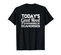 Today's Good Mood Is Sponsored By Seahorses T-Shirt