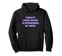 Today's Good Mood Is Sponsored By Weed 420 Marijuana Smoke Pullover Hoodie