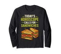 Today's Horoscope Calls for Sandwiches Long Sleeve T-Shirt