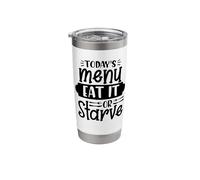 Todays Menu Eat It or Starve Stainless Steel Insulated Tumbler