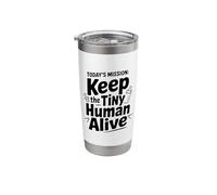 Today's Mission: Keep The Tiny Human Alive Stainless Steel Insulated Tumbler