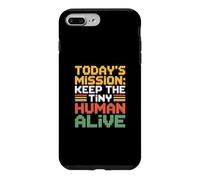 Today's Mission Keep The Tiny Humans Alive Case for iPhone 7 Plus/8 Plus