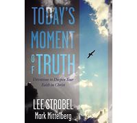 Today's Moment of Truth: Devotions to Deepen Your Faith in Christ