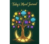 Today's Mood Journal: A Daily Space to Track Your Emotions, Reflect on Your Day, and Find Positivity