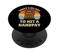 Today's My Day To Hit A Handpay Slot Machine Gambling Lover PopSockets Adhesive PopGrip
