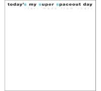 Today's My Super Spaceout Day - Stars Made from Scars