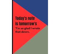 Today's note is tomorrow's 'I'm so glad I wrote that down: Funny Gift Notebook for Friends and Family