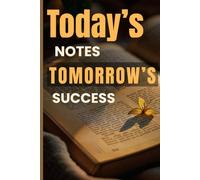 today's notes, tomorrow's success: Daily Notes, Goal Setting, Productivity, Motivation & Personal Development Journal