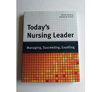 Today's Nursing Leader: Manag: Managing S: Managing, Succeeding, Excelling