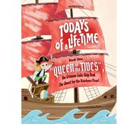 TODAYS of a LIFETIME: "QUEEN of the TIDES" The Crimson Sails Ship and the Quest for the Rainbow Pearl