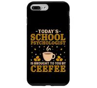 Today's School Psychologist Coffee Lover Psychology Teacher Case for iPhone 7 Plus/8 Plus