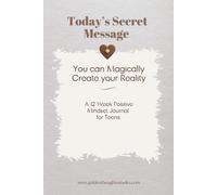 Today's Secret Message: You can Magically Create your Reality. A 12-Week Positive Mindset Journal for Teens. Smile inside.