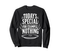Today's Special For Example Nothing Cooking Meme Sweatshirt