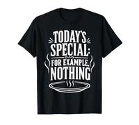 Today's Special for Example Nothing Cooking Meme T-Shirt