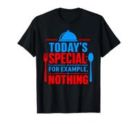 Today's Special for Example Nothing Cooking Meme T-Shirt