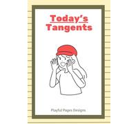 Today's Tangents: Funny Gift Notebook Journal, Gift For Co-workers, Friends and Family, 120 Pages