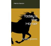 Today's the Horse!: further poems