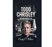 TODD CHRISLEY: Picture-Perfect Lies What America Didn’t See Behind the Cameras