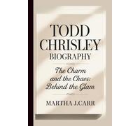 TODD CHRISLEY: THE CHARM AND THE CHAOS: BEHIND THE GLAM