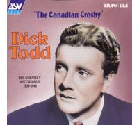 Todd, Dick - The Canadian Crosby: His Greatest Recordings 1938-1942