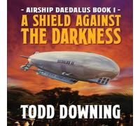 Todd Downing A Shield Against the Darkness Paperback Book Todd Downing Multicolor
