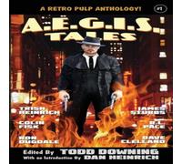 Todd Downing AEGIS Tales: A Retro Pulp Anthology Paperback Book Todd Downing Multicolor