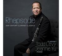 Todd Levy, Jeannie Yu, Elena Abend & Rene Izquierd - Rhapsodie - 20th Century Clarinet Classics