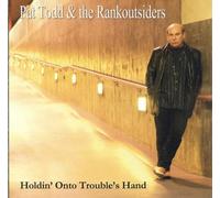 Todd, Pat^Rankoutsiders - Holdin' Onto Trouble's Hand