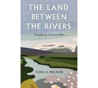 Todd R. Nelson The Land Between the Rivers (Hardback) (US IMPORT)
