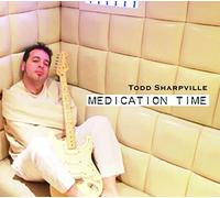 Todd Sharpville - Medication Time