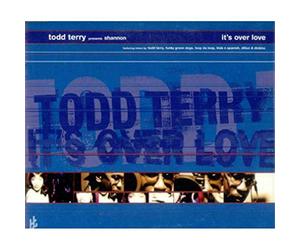 Todd Terry Presents Shannon - Its Over Love