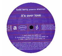 Todd Terry Presents Shannon - TODD TERRY / IT'S OVER LOVE