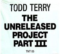 Todd Terry - TODD TERRY / UNRELEASED PROJECT VOLUME 3