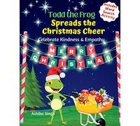 Todd the Frog Spreads the Christmas Cheer: Celebrate Kindness and Empathy