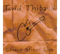 Todd Thibaud - Church Street Live