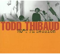 Todd'' ''thibaud - Ho*T FM Session