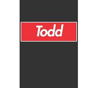 Todd: Todd Planner Calendar Notebook Journal, Personal Named Firstname Or Surname For Someone Called Todd For Christmas Or Birthdays This Makes The Perfect Personolised Custom Name Gift For Todd